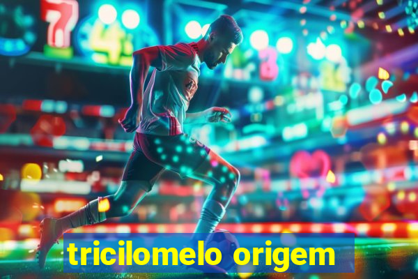 tricilomelo origem