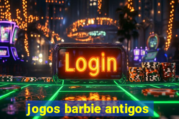 jogos barbie antigos