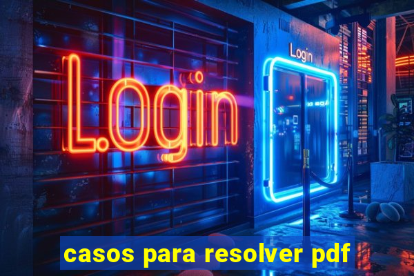 casos para resolver pdf