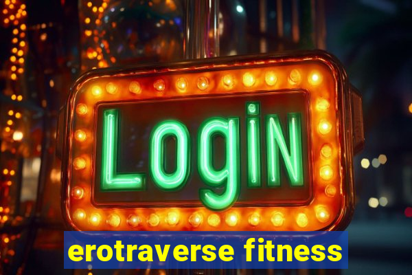 erotraverse fitness