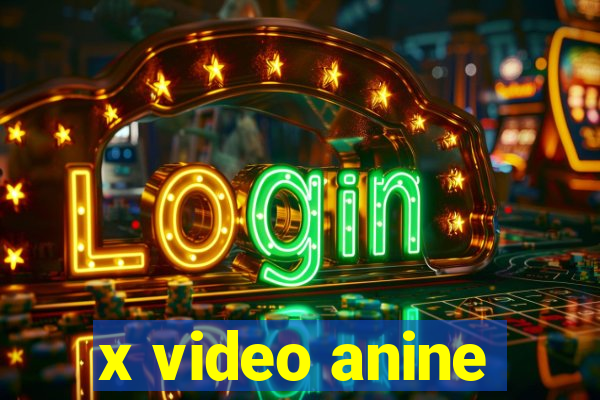 x video anine