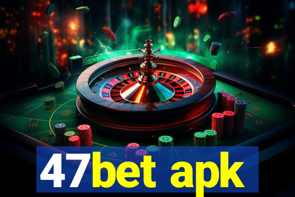 47bet apk