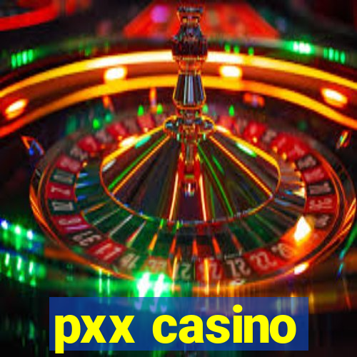 pxx casino