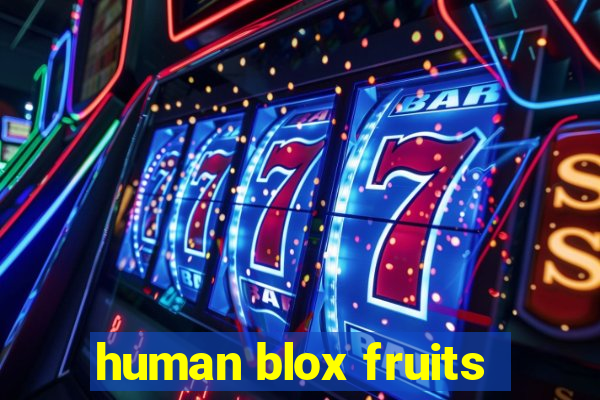 human blox fruits