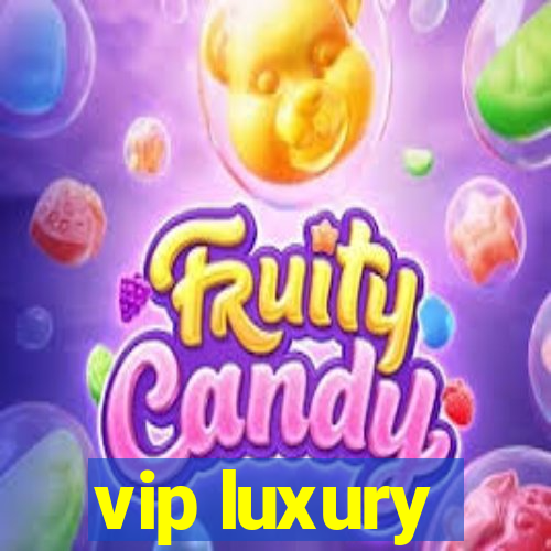 vip luxury