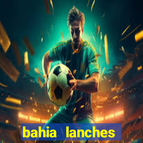 bahia lanches franca santa efigenia telefone