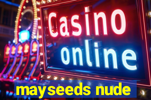 mayseeds nude