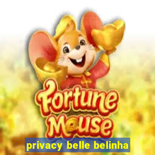 privacy belle belinha