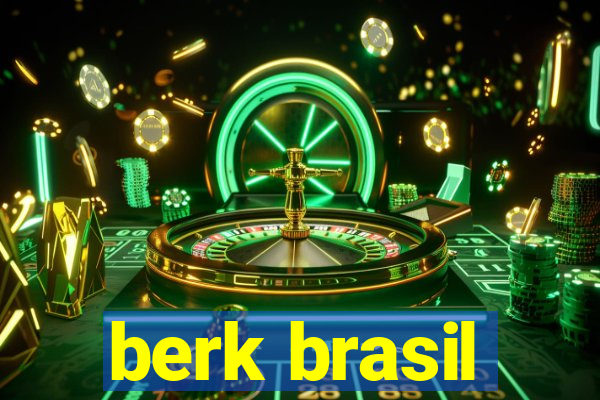 berk brasil