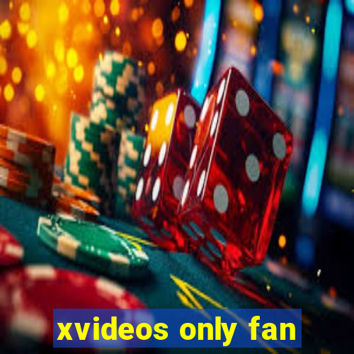 xvideos only fan