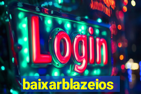 baixarblazeios