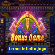 termo infinito jogo