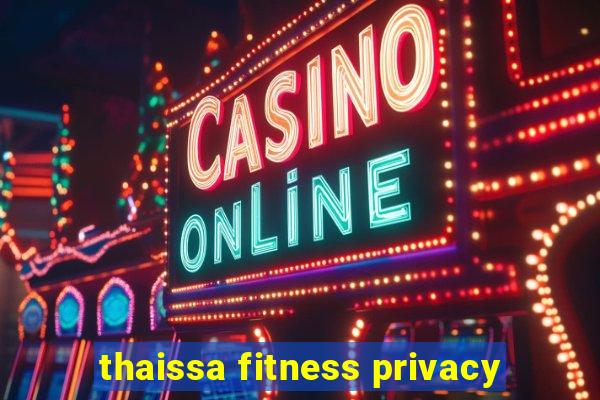 thaissa fitness privacy