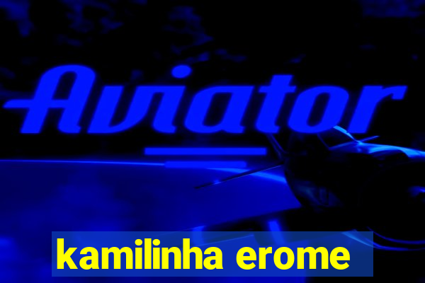 kamilinha erome