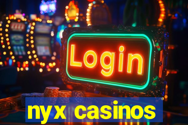 nyx casinos