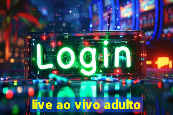 live ao vivo adulto