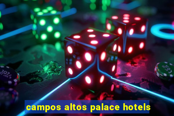 campos altos palace hotels