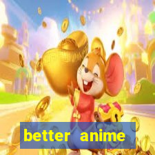 better anime download apk