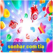 sonhar com tia