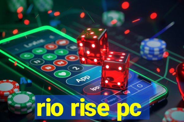 rio rise pc