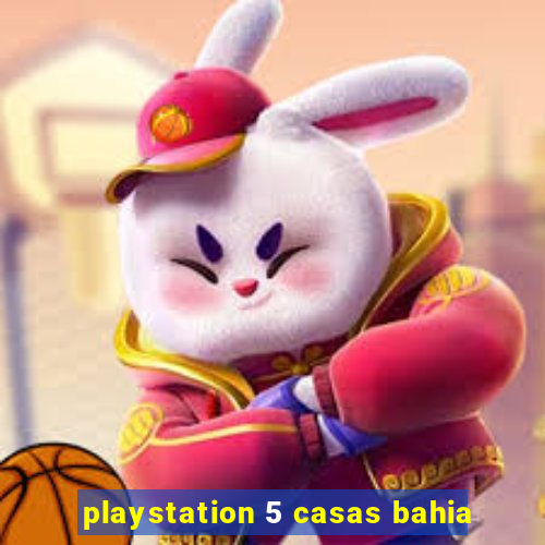 playstation 5 casas bahia