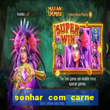 sonhar com carne assada jogo do bicho