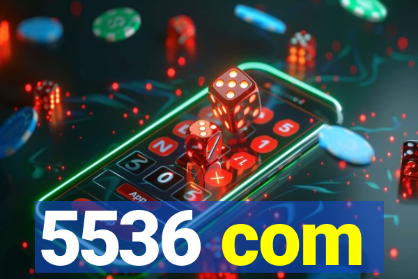 5536 com