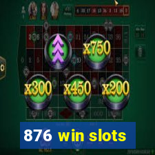 876 win slots