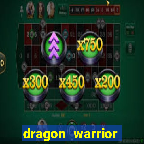 dragon warrior legend champion dinheiro infinito 2024