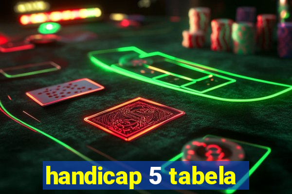 handicap 5 tabela