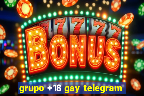 grupo +18 gay telegram