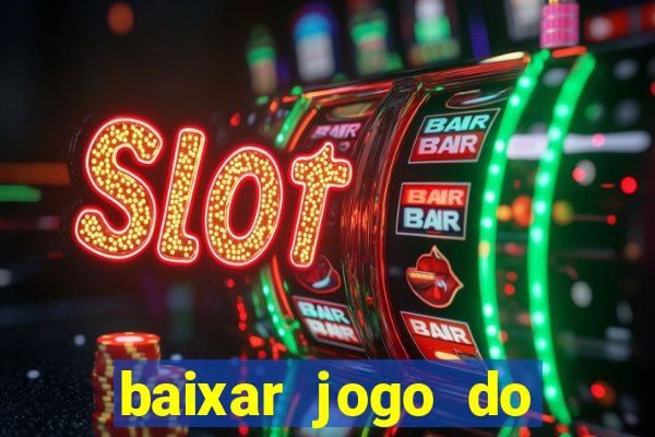 baixar jogo do tigrinho oficial