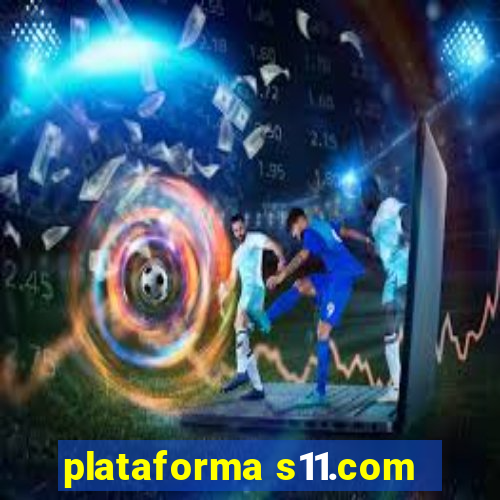 plataforma s11.com