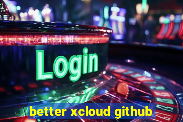 better xcloud github