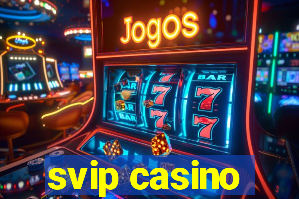 svip casino