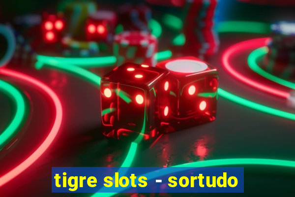 tigre slots - sortudo