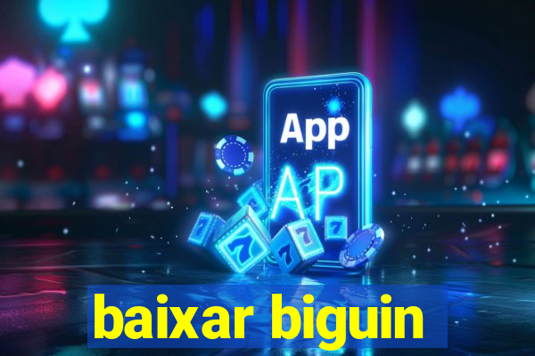 baixar biguin