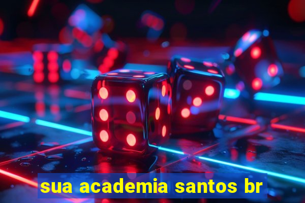 sua academia santos br