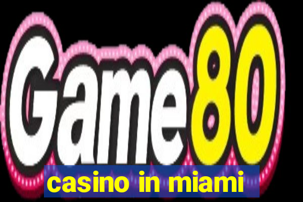 casino in miami