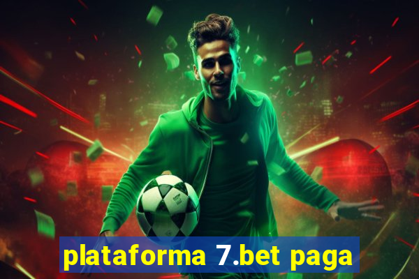 plataforma 7.bet paga