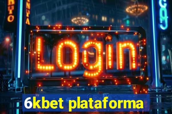 6kbet plataforma