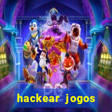 hackear jogos dinheiro infinito