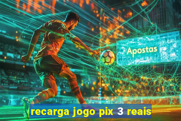 recarga jogo pix 3 reais