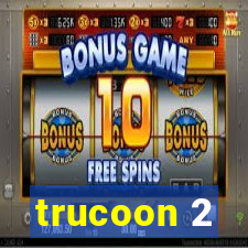 trucoon 2