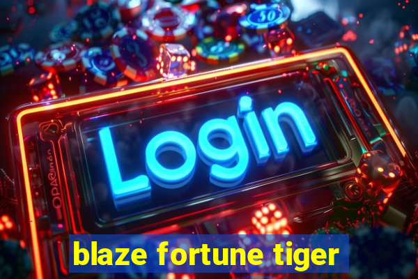 blaze fortune tiger