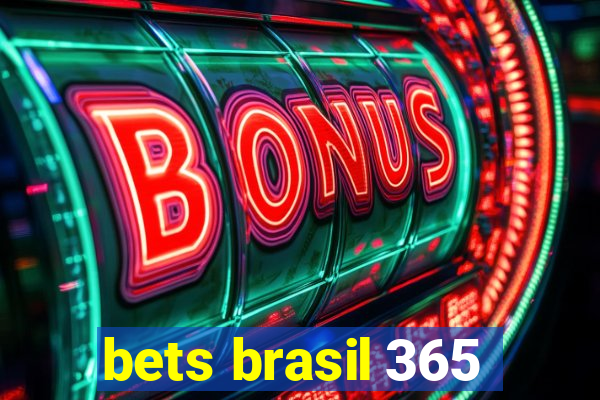 bets brasil 365