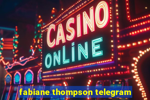 fabiane thompson telegram