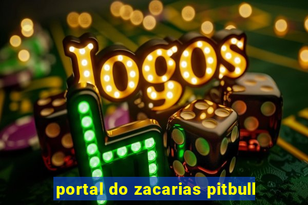 portal do zacarias pitbull