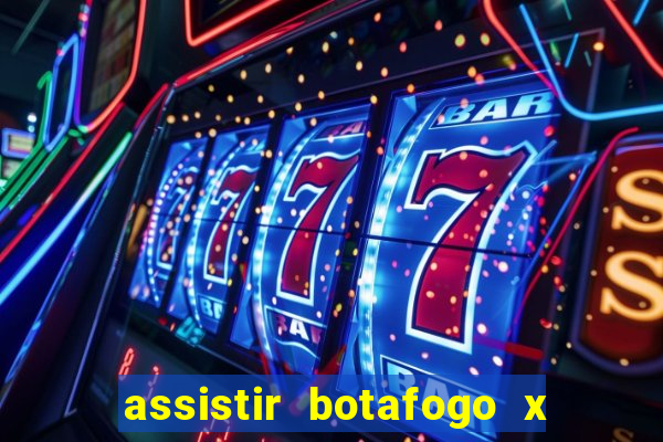 assistir botafogo x gremio futemax