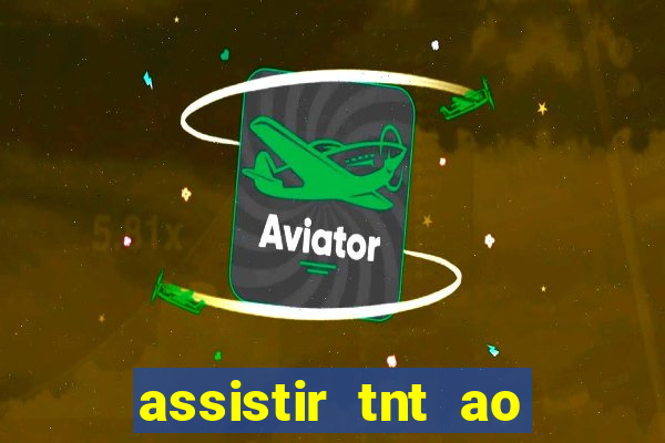 assistir tnt ao vivo gratis online